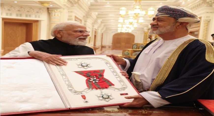 प्रधानमंत्री को ऑर्डर ऑफ ओमान से सम्मानित किया गया।
